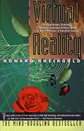 Virtual Reality: The Revolutionary Technology of Computer-Generated Artificial Worlds-And How It Promises to Transform Society