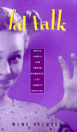 Fat Talk: What Girls and Their Parents Say about Dieting