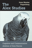 The Alex Studies: Cognitive and Communicative Abilities of Grey Parrots