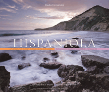 Hispaniola: A Photographic Journey Through Island Biodiversity/Bioversidad a Traves de Un Recorrido Fotografico