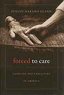 Forced to Care: Coercion and Caregiving in America
