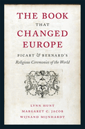 The Book That Changed Europe: Picart & Bernard's Religious Ceremonies of the World