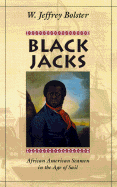 Black Jacks: African American Seamen in the Age of Sail