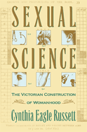 Sexual Science: The Victorian Constuction of Womanhood