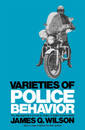 Varieties of Police Behavior: The Management of Law and Order in Eight Communities