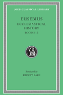 Ecclesiastical History, Volume I: Books 1-5