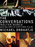 The Conversations: Walter Murch and the Art of Editing Film