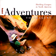 Adventures to Imagine, 1st Edition: Thrilling Escapes in North America