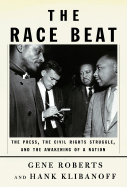 The Race Beat: The Press, the Civil Rights Struggle, and the Awakening of a Nation