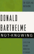 Not-Knowing:: The Essays and Interviews