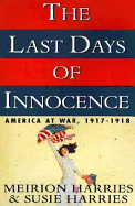 The Last Days of Innocence: America at War, 1917-1918