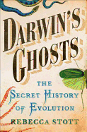 Darwin's Ghosts: The Secret History of Evolution