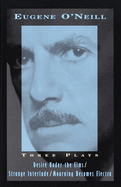 Three plays: Desire under the elms, Strange interlude, Mourning becomes Electra.
