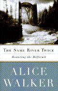 The Same River Twice: Honoring the Difficult