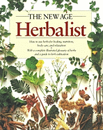 The New Age Herbalist: How to Use Herbs for Healing, Nutrition, Body Care, and Relaxation