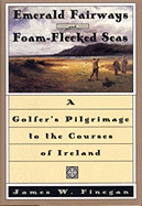 Emerald Fairways and Foam-Flecked Seas: A Golfer's Pilgrimage to the Courses of Ireland