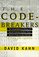 The Codebreakers: The Comprehensive History of Secret Communication from Ancient Times to the Internet
