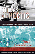 Things Get Hectic: Teens Write about the Violence That Surrounds Them