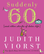 Suddenly Sixty and Other Shocks of Later Life