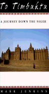 To Timbuktu: A Journey Down the Niger