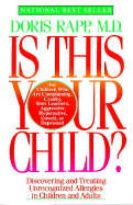 Is This Your Child?: Discovering and Treating Unrecognized Allergies in Children and Adults