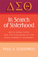 In Search of Sisterhood in Search of Sisterhood: Delta SIGMA Theta and the Challenge of the Black Sorority Modelta SIGMA Theta and the Challenge of the Black Sorority Movement Vement