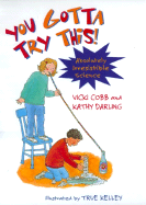 You Gotta Try This!: Absolutely Irresistible Science