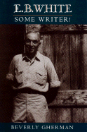 E. B. White: Some Writer