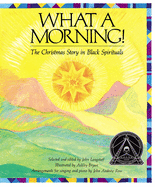 What a Morning!: The Christmas Story in Black Spirituals