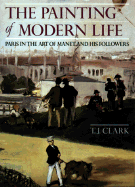 The Painting of Modern Life: Paris in the Art of Manet and His Followers
