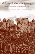 Makers of Modern Strategy: From Machiavelli to the Nuclear Age