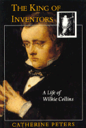 The King of Inventors: A Life of Wilkie Collins