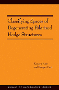 Classifying Spaces of Degenerating Polarized Hodge Structures