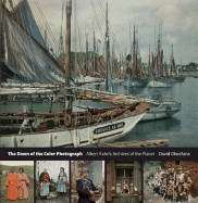 The Dawn of the Color Photograph: Albert Kahn's Archives of the Planet