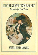 Edith Kermit Roosevelt: Portrait of a First Lady