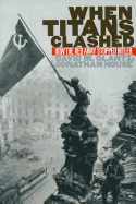 When Titans Clashed: How the Red Army Stopped Hitler