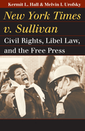 New York Times V. Sullivan: Civil Rights, Libel Law, and the Free Press