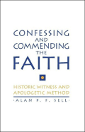 Confessing and Commending the Faith: Historic Witness and Apologetic Method
