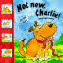 Not Now, Charlie!