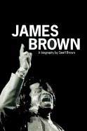 James Brown: A Biography