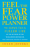 Feel the Fear Power Planner: 90 Days to a Fuller Life