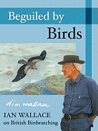 Beguiled by Birds: Ian Wallace on British Birdwatching