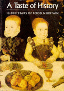 A Taste of History: 10, 000 Years of Food in Britain