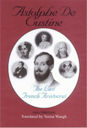 Astolphe De Custine: The Last French Aristocrat