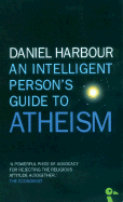 An Intelligent Person's Guide to Atheism