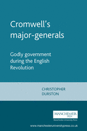 Cromwell's Major-Generals: Godly Government During the English Revolution