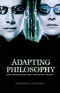 Adapting Philosophy: Jean Baudrillard and the Matrix Trilogy