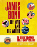 James Bond: The Man and His World - The Official Companion to Ian Fleming's Creation