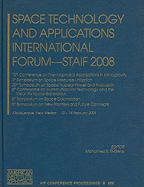 Space Technology and Applications International Forum - STAIF 2008: 12th Conference on Thermophysics Applications in Microgravity, 1st Symposium on Space Resource Utilization, 25th Symposium on Space Nuclear Power and Propulsion, 6th Conference on...