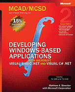 McAd/MCSD Self-Paced Training Kit: Developing Windows-Based Applications with Microsoft Visual Basic .Net and Microsoft Visual C# .Net, Second Ed: Developing Windows(r)-Based Applications with Microsoft(r) Visual Basic(r) .Net and Microsoft Visual C#(r...
